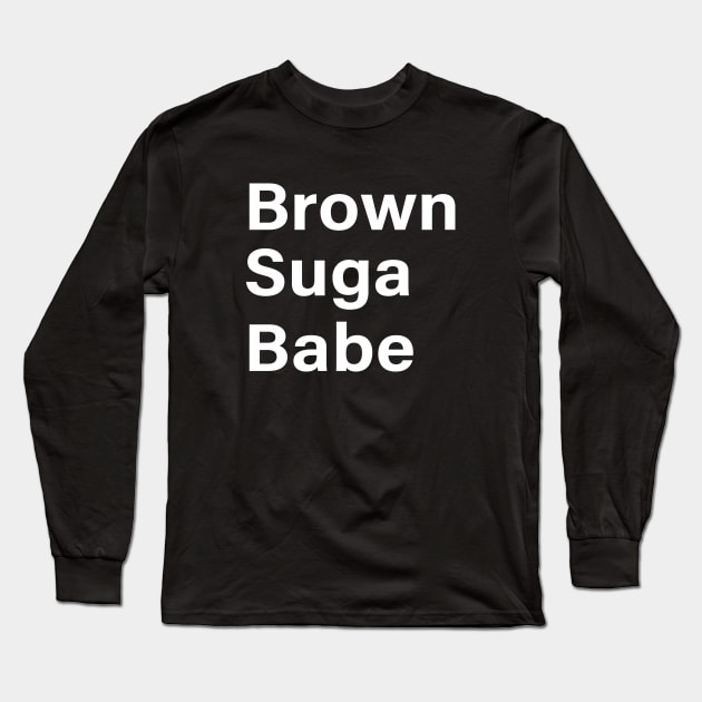 Brown Suga Babe Long Sleeve T-Shirt by Periaz